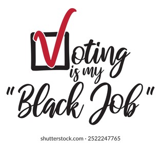 Votar es mi "trabajo negro", Elección presidencial 2024 en Estados Unidos, Día de la votación, Elección de Estados Unidos, Elemento patriótico americano, Cartel, tarjeta, Anuncio y fondo, Ilustración vectorial