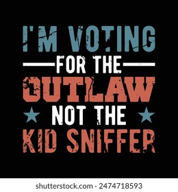 I'm Voting For The Outlaw Not The Kid Sniffer