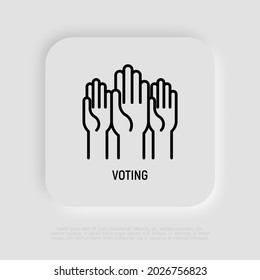 Voting, raised hands thin line icon. Elections. Modern vector illustration.