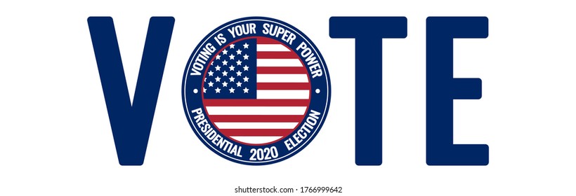 Voting is your super power, quote. Presidential election 2020 in USA round sign at United States of America flag background. Go vote - call to action. Vector button, sticker isolated on white.