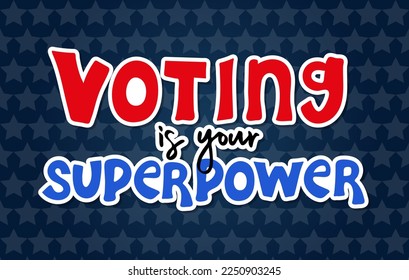 Voting is your superpower. Sticker for presidential Election of USA Campaign 2024. Hand drawn lettering quote for posters, banners, cards, t-shirt. Vector illustration