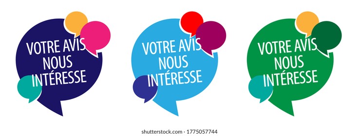 Votre avis nous intéresse, your opinion interests us in French language