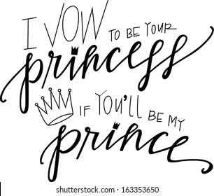 I vow to be your princess if you'll be my prince