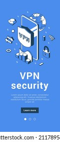 VPN security service. Virtual private network personal data protect connection secure datum transfer mobile banner isometric vector illustration. Web traffic safety access global server software