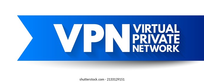 VPN Virtual Private Network - encrypted connection over the Internet from a device to a network, acronym text concept background