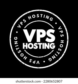 Vps Hosting - service that uses virtualization technology to provide you with dedicated resources on a server with multiple users, text concept stamp