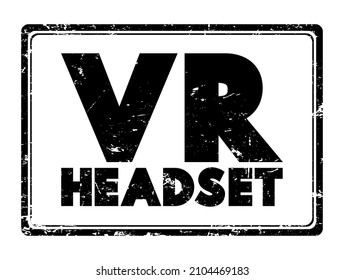 VR Headset is a wearable device that allows users to experience immersive virtual environments, text concept stamp