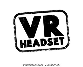 VR Headset is a wearable device that allows users to experience immersive virtual environments, text concept stamp