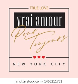 VRAI AMOUR Pour Toujours -TRUE LOVE Forever,Graphic design print t-shirts fashion girls,vecotr