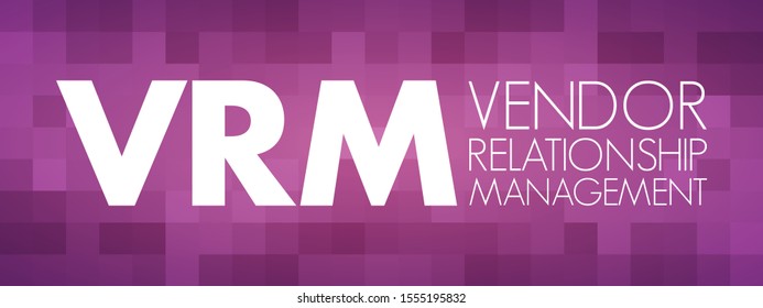 VRM Vendor Relationship Management - business activity made possible by software tools that aim to provide customers independence from vendors and for engaging with vendors, acronym text concept