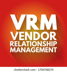 VRM Vendor Relationship Management - business activity made possible by software tools that aim to provide customers independence from vendors and for engaging with vendors, acronym text concept