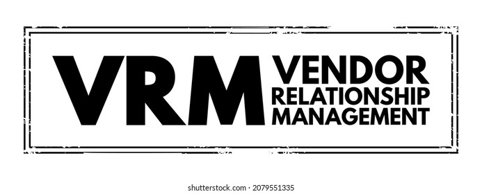 VRM Vendor Relationship Management - business activity made possible by software tools that aim to provide customers independence from vendors and for engaging with vendors, acronym text stamp concept