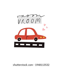 Vroom vroom handwritten lettering, flat heart shapes and car on a road isolated on white background. Cute cartoon red automobile vector illustration. Childish vehicle t shirt print, fun poster design