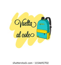 Vuelta al cole, Back to school in spanish. Back to school poster, education background, flyer template. Back to school inscription with backpack on the colorfull background. Vector.