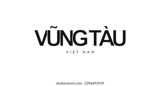 Vung Tau in the Vietnam emblem for print and web. Design features geometric style, vector illustration with bold typography in modern font. Graphic slogan lettering isolated on white background.