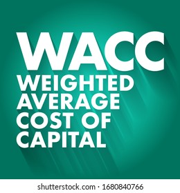 WACC Weighted Average Cost of Capital - rate that a company is expected to pay on average to all its security holders to finance its assets, acronym text concept background
