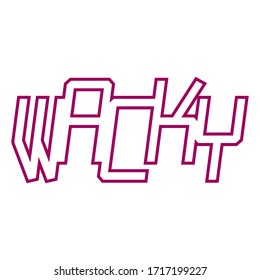 WACKY.Modern Slang.Colloquial Expression.Common Language.Decorative Font Style.Vector Lettering Illustration.