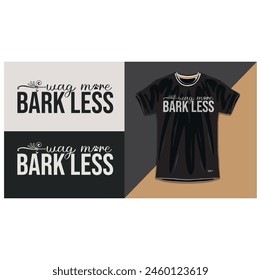 Wag more, bark less Dog T shirt Design
