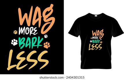 wag more bark less t shirt  design