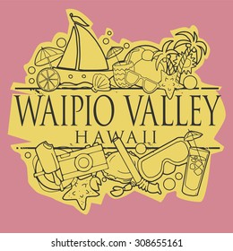 Waipio valley, Hawaii beach hand drawn sign with text and various summer holiday objects, vector illustration 