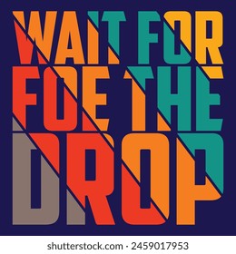 Wait For Foe The Drop Funny Amusement Park Retro Vintage Theme Park Roller Coaster T-Shirt Design