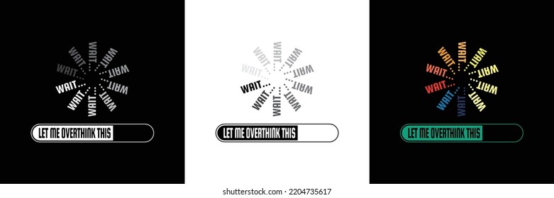 Wait Let Me Overthink This text on loading bar illustration isolated on black and white background.