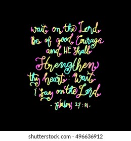 wait on the lord, be of good courage and he shall strengthen. Hand drawn lettering. Bible verse. Modern Calligraphy. Christian Poster