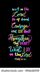 wait on the lord, be of good courage and he shall strengthen.
Hand drawn lettering. Bible verse. Modern Calligraphy. Christian Poster