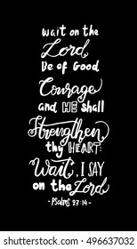 wait on the lord, be of good courage and he shall strengthen.
Hand drawn lettering. Bible verse. Modern Calligraphy. Christian Poster