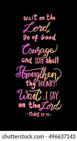 wait on the lord, be of good courage and he shall strengthen.
Hand drawn lettering. Bible verse. Modern Calligraphy. Christian Poster