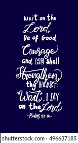wait on the lord, be of good courage and he shall strengthen.
Hand drawn lettering. Bible verse. Modern Calligraphy. Christian Poster