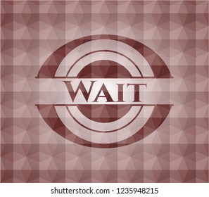 Wait red seamless emblem with geometric background.