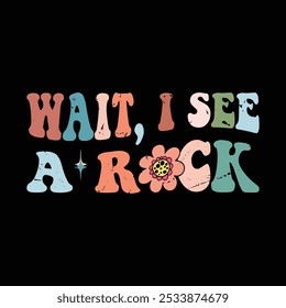 Wait, I See A Rock