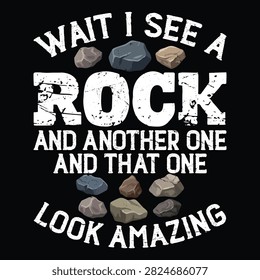 Wait I See A Rock Funny Geology T-shirt Design