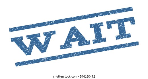 Wait watermark stamp. Text tag between parallel lines with grunge design style. Rubber seal stamp with dust texture. Vector cobalt blue color ink imprint on a white background.