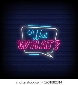 Wait What Neon Signs Style Text Vector