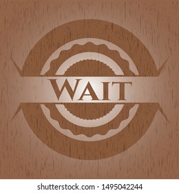 Wait wooden emblem. Vector Illustration.