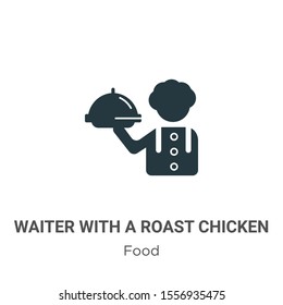 Waiter with a roast chicken vector icon on white background. Flat vector waiter with a roast chicken icon symbol sign from modern food collection for mobile concept and web apps design.
