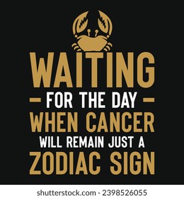 Waiting for the day when cancer zodiac sign typography vintage or graphics tshirt design 