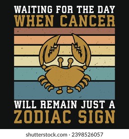 Waiting for the day when cancer zodiac sign typography vintage or graphics tshirt design 