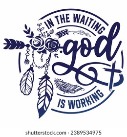 In the waiting God is working Christian and Jesus t-shirt design