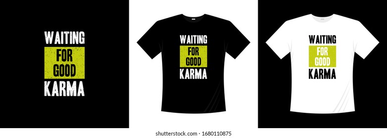 Waiting for good karma typography t-shirt design