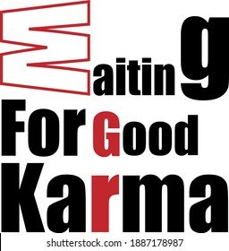 Waiting for good karma typography t-shirt design