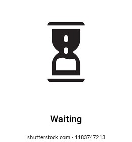Waiting icon vector isolated on white background, logo concept of Waiting sign on transparent background, filled black symbol
