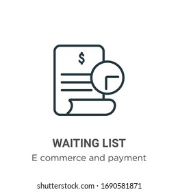 Waiting list outline vector icon. Thin line black waiting list icon, flat vector simple element illustration from editable e commerce and payment concept isolated stroke on white background