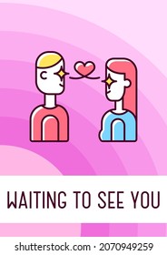 Waiting to see you greeting card with color icon element. Missing romantic partner. Postcard vector design. Decorative flyer with creative illustration. Notecard with congratulatory message