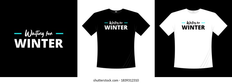 waiting for winter typography t-shirt design. apparel, trendy t shirt, vector illustration.