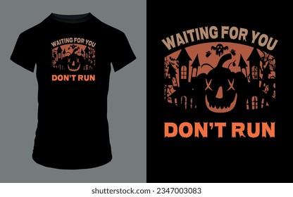 'Waiting for you, don't run' Halloween T Shirt design