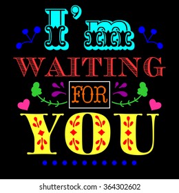 I'm waiting for you. Motivation Quote. Vector Typography Poster. 