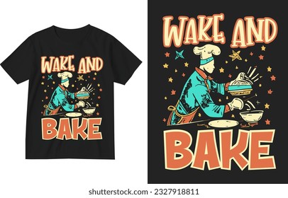 Wake and bake t shirt design illustration . Baking t shirt design template . Baking shirt . Baker gift t-shirt graphic . funny baker t-shirt . Retro vintage baking merch graphic . Baking quotes saying